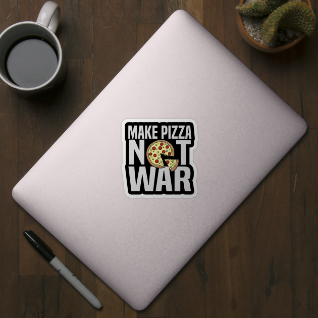 Make Pizza Not War by fromherotozero